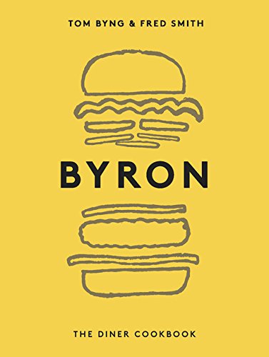 Byron: The Diner Cookbook (Best Comfort Food London)