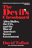 The Devil's Chessboard: Allen Dulles, the CIA, and the Rise of America's Secret Government