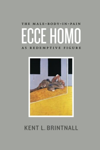 Ecce Homo: The Male-Body-in-Pain as Redemptive Figure