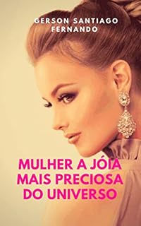 Livro Mulher a jóia mais preciosa do universo : As mulheres são joias universais