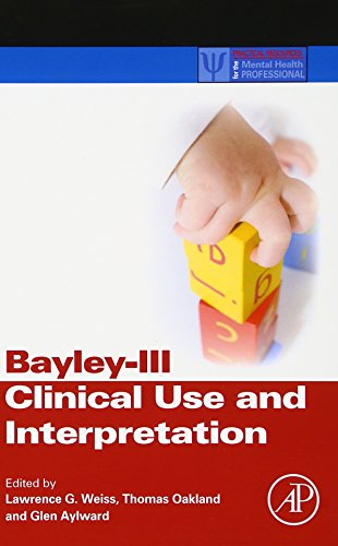 Bayley-III Clinical Use and Interpretation (Practical Resources for the Mental Health Professional)From Academic Press