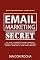 Livro Email Marketing Secret: 300 Dicas e Estratégias de Email Marketing Validadas Para Cultivar e Engajar Sua Audiência, Construir Autoridade e Gerar Vendas Imediatas