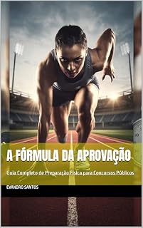 Livro A fórmula da aprovação: Guia Completo de Preparação Física para Concursos Públicos