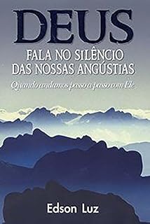 Livro Deus Fala no Silêncio das Nossas Angústias: Quando andamos passo a passo com Ele
