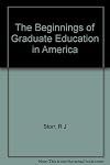 The beginnings of graduate education in America