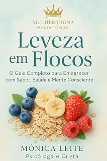 Livro Leveza em Flocos: O Guia Completo para Emagrecer com Sabor, Saúde e Mente Consciente