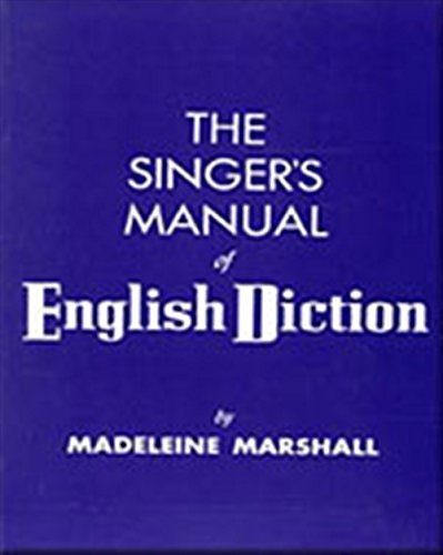 The Singer's Manual of English Diction by Madeleine Marshall