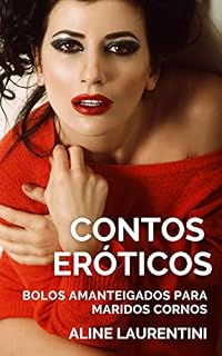 Livro Contos Eróticos: Bolos amanteigados para maridos cornos (Contos Eróticos Dama de Espadas)
