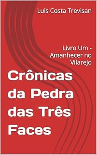 Livro Crônicas da Pedra das Três Faces: Livro Um - Amanhecer no Vilarejo