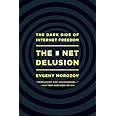 The Net Delusion: The Dark Side of Internet Freedom