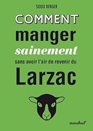 Comment manger sainement sans avoir l'air de revenir du Larzac