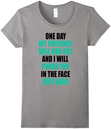 Womens One day My patience will run out T-shirt Medium Slate