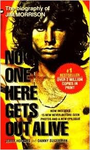 No One Here Gets Out Alive The Long Awaited Biography Of Jim Morrison Jerry Hopkins Danny Sugerman 9780207141263 Amazon Com Books