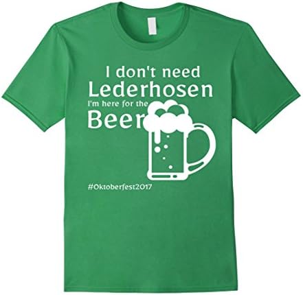 Mens I Don't Need Lederhosen Beer Oktoberfest T-Shirt 3XL Grass