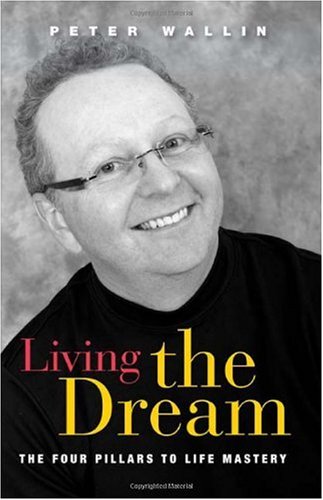 Living the Dream: the Four Pillars to Life Mastery