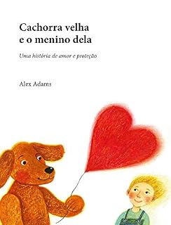 Livro Cachorra velha e o menino dela: Uma história de amor e proteção