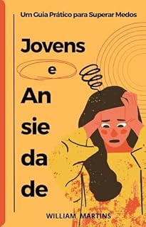 Livro Jovens e ansiedade: Um guia prático para superar medos