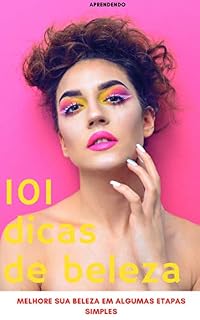 Livro 101 dicas de beleza: melhore sua beleza em algumas etapas simples