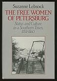 The Free Women of Petersburg : Status and Culture in a Southern Town, 1784-1860, Lebsock, Suzanne, 0393017389