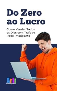Livro Do Zero Ao Lucro: Como Vender Todos os Dias Com Tráfego Pago Inteligente