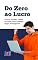 Livro Do Zero Ao Lucro: Como Vender Todos os Dias Com Tráfego Pago Inteligente