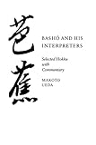 Basho and His Interpreters: Selected Hokku with Commentary by Bashō Matsuo, Makoto Ueda