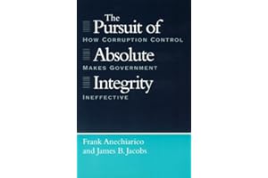 The Pursuit of Absolute Integrity: How Corruption Control Makes Government Ineffective