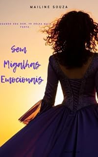 Livro Sem Migalhas Emocionais: Quando sua dor, te deixa mais forte.