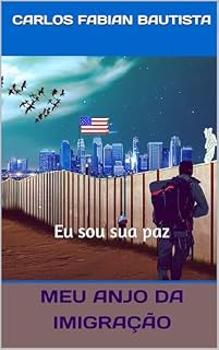 Livro MEU ANJO DA IMIGRAÇÃO: Eu sou sua paz