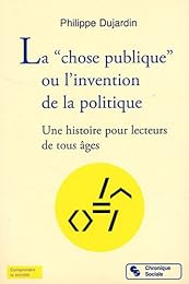La  chose publique ou L'invention de la politique