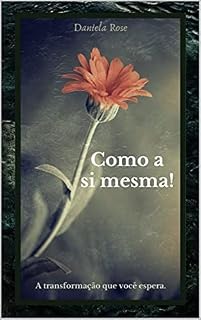 Livro Como a Si Mesma!: A Transformação Que Você Espera.