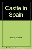 Front cover for the book A Castle in Spain by Eleanor Farnes