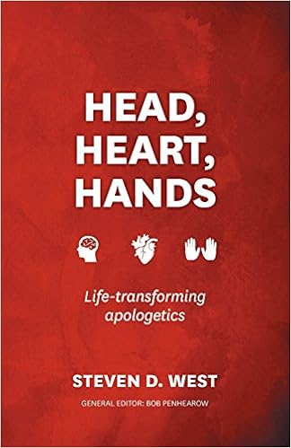 Head Heart Hands Life Transforming Apologetics West Steven D Penhearow Bob 9780987684134 Amazon Com Books