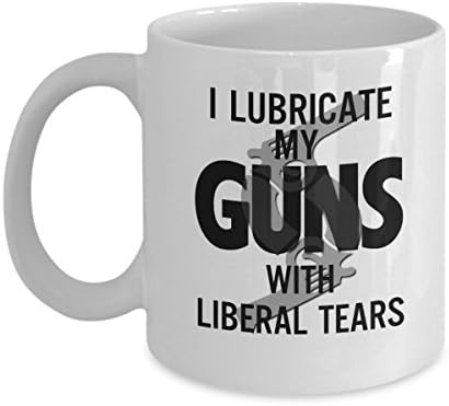 I Lubricate My Gun With Liberal Tears - Mug Coffee Funny Gift Cup Tea Ceramic Lovers 11oz Face Best Cute Lover Unique Day Middle