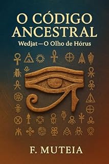 Livro O CÓDIGO ANCESTRAL: Wedjat – O Olho de Hórus