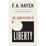 The Constitution of Liberty: The Definitive Edition (Volume 17) (The Collected Works of F. A. Hayek)