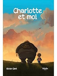 Charlotte et moi, tome 1 par Olivier Clert Charlotte et moi, tome 1 par Clert