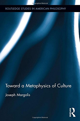 Toward a Metaphysics of Culture (Routledge Studies in American Philosophy)