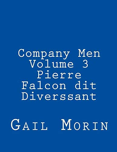Company Men - Volume 3 - Pierre Falcon dit Diverssant by Gail Morin