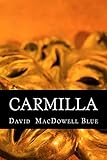 Carmilla: a play in one act by David MacDowell Blue