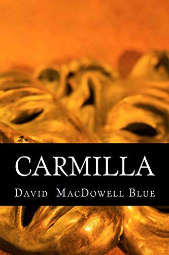 Carmilla: a play in one act by David MacDowell Blue