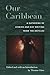 Our Caribbean: A Gathering of Lesbian and Gay Writing from the Antilles by Thomas Glave, José Alcántara Almánzar