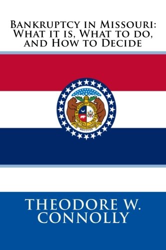 Bankruptcy in Missouri: What it is, What to do, and How to Decide