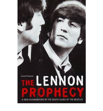 [(The Lennon Prophecy: A New Examination of the Death Clues of the "Beatles" )] [Author: Joseph Niezgoda] [Feb-2009]