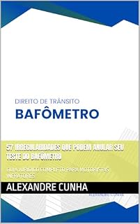 Livro 57 IRREGULARIDADES QUE PODEM ANULAR SEU TESTE DO BAFÔMETRO: GUIA JURÍDICO COMPLETO PARA MOTORISTAS INFRATORES