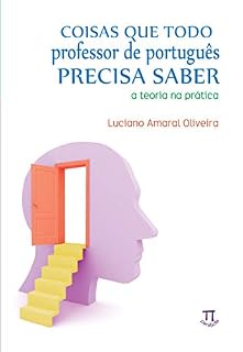 Livro Coisas que todo professor de português precisa saber (Estratégias de ensino Livro 17)