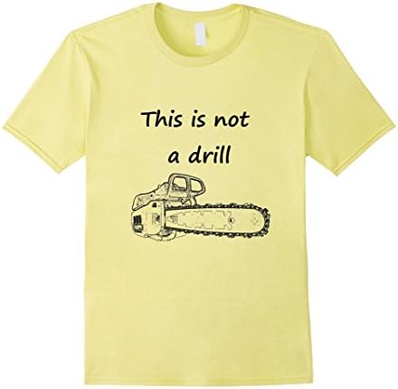Mens This Is Not a Drill Funny Pun Chainsaw Shirt 2XL Lemon