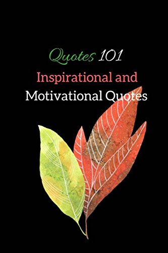 101 Quotes Inspirational and Motivational Quotes: Greatest Quotes on Happiness,Success and Motivation