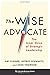 The Wise Advocate: The Inner Voice of Strategic Leadership (Columbia Business School Publishing) - Book by Art Kleiner