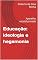 Livro Educação: ideologia e hegemonia : Aparelho estatal privado